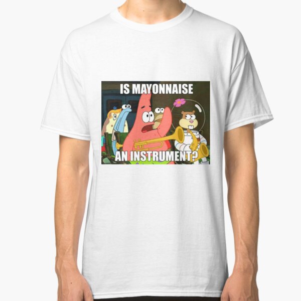 is mayonnaise and instrument large Classic T-Shirt
