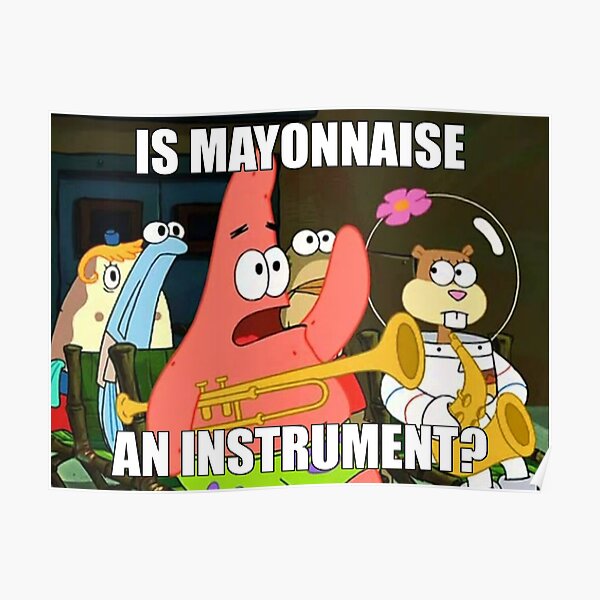 is mayonnaise and instrument large Poster