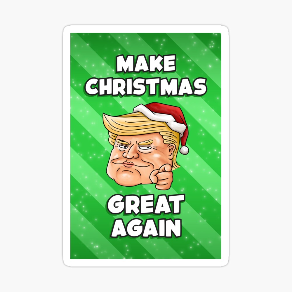 Donald Trump Christmas Card/Gifts. Make Christmas great again, meme  greeting cards | Sticker