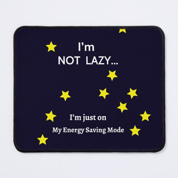 Item preview, I'm not lazy. Im just saving my energy designed and sold by Adrenaline1102.
