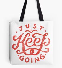 Just Keep Going Tote Bag