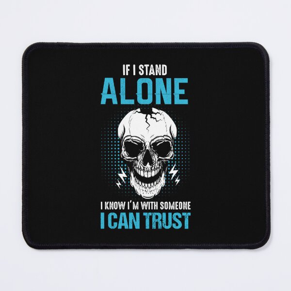 Item preview, If I Stand Alone I Know I'm With Someone I Can Trust designed and sold by FanityPrints.