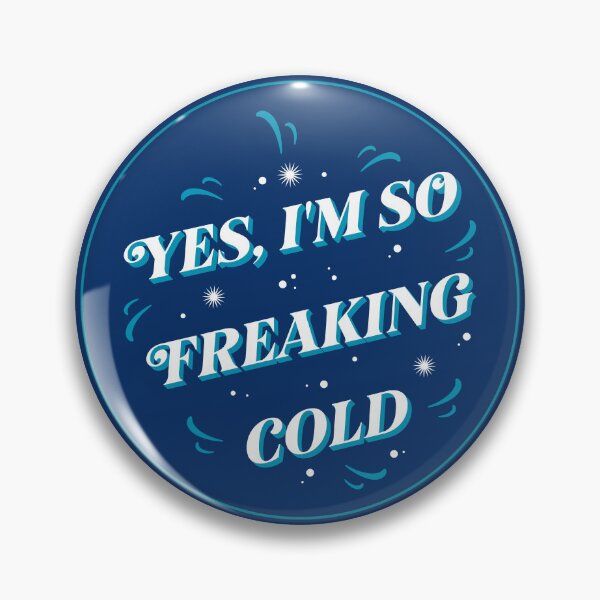Item preview,  Yes, I’m So Freaking Cold designed and sold by Pearl67.