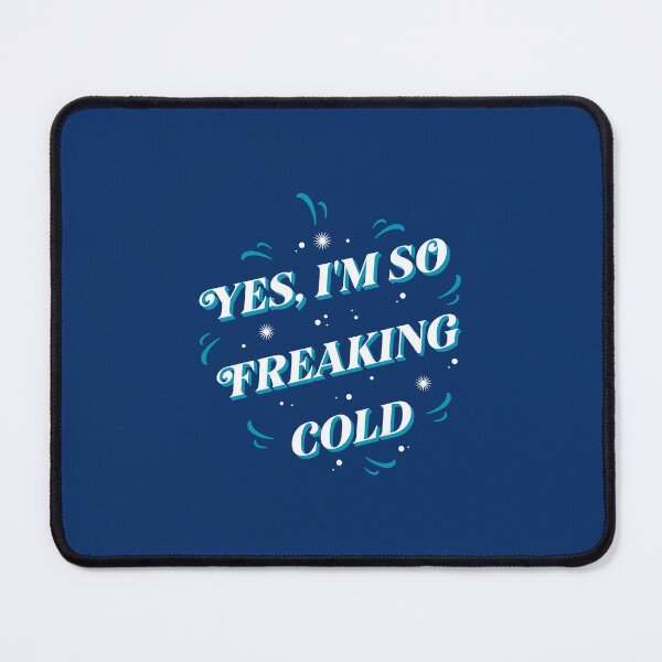 Item preview,  Yes, I’m So Freaking Cold designed and sold by Pearl67.