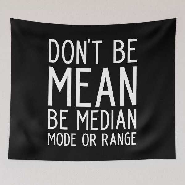 Item preview, Don't be Mean Be Median Mode - funny math slogan designed and sold by kapotka.