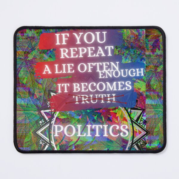 Item preview, Politics Lies designed and sold by AsgardianKitten.