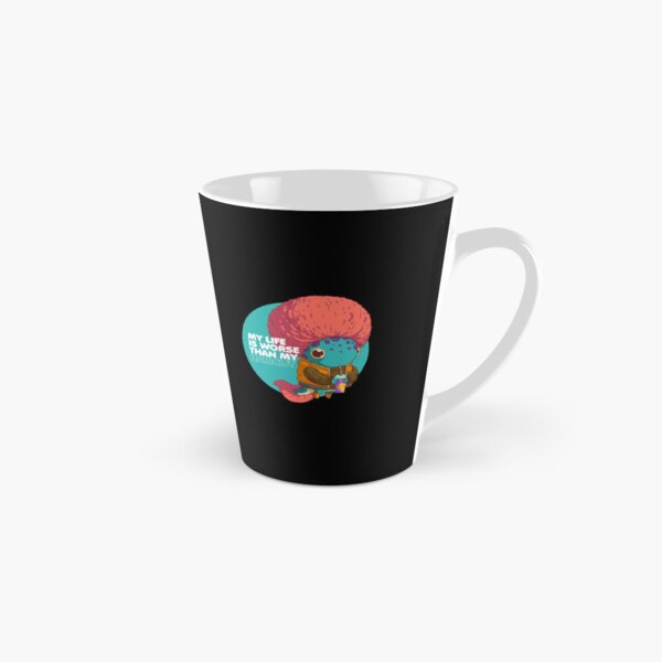 My Life Is Worse Than My Haircut Tall Mug