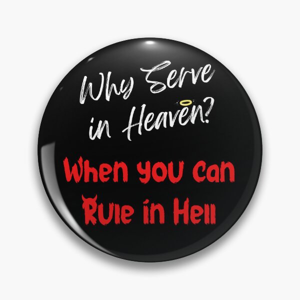Item preview, Why Serve in Heaven? Rule in Hell! designed and sold by AlienFrogTees.