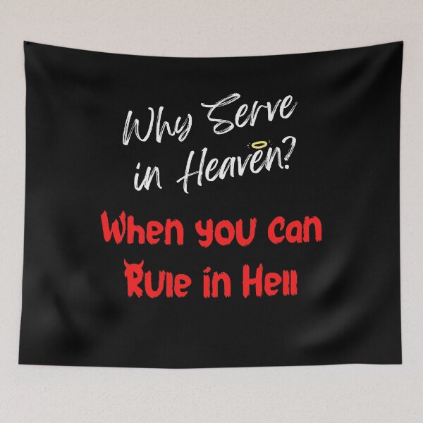 Item preview, Why Serve in Heaven? Rule in Hell! designed and sold by AlienFrogTees.