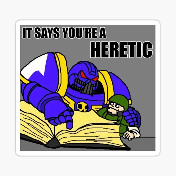 it-says-you-re-a-heretic-meme-sticker-for-sale-by-space-beluga