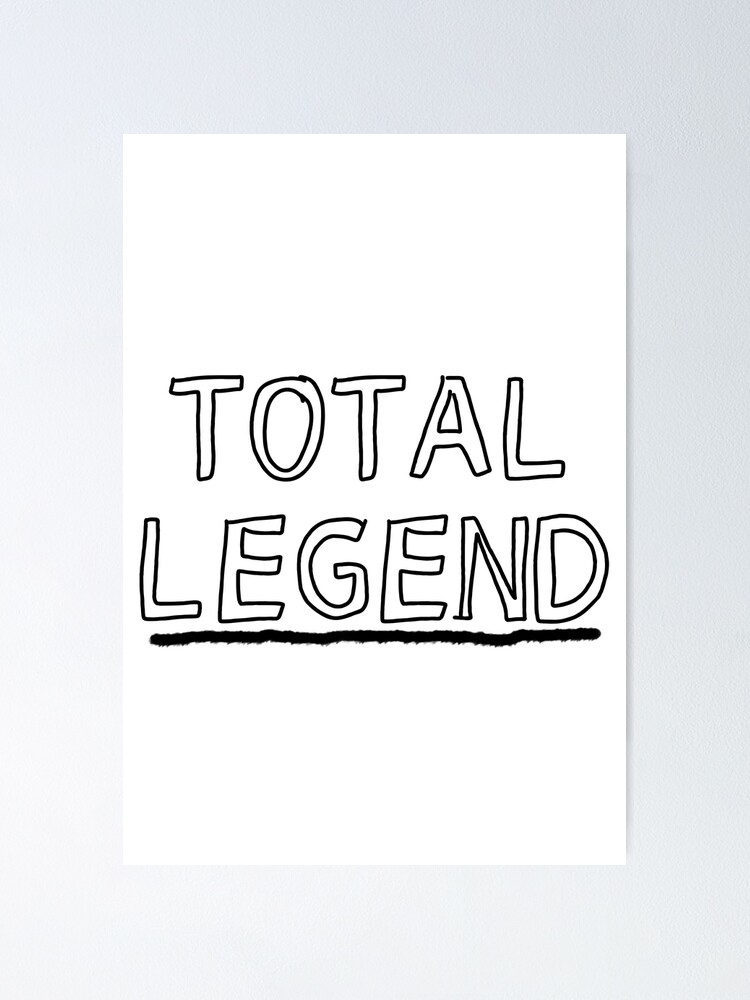 "Total legend friendly meme gift" Poster for Sale by CaptainJackson