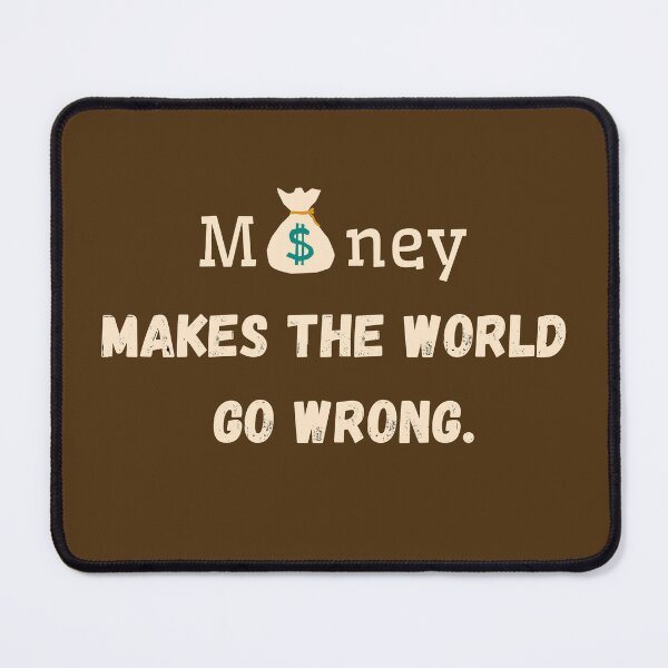 Item preview, Money makes the world go wrong. designed and sold by sarantis.