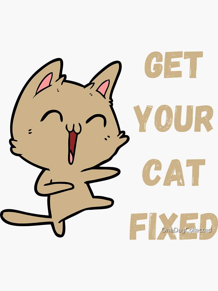 "Get Your Cat Fixed" Sticker for Sale by OneDayCollected Redbubble