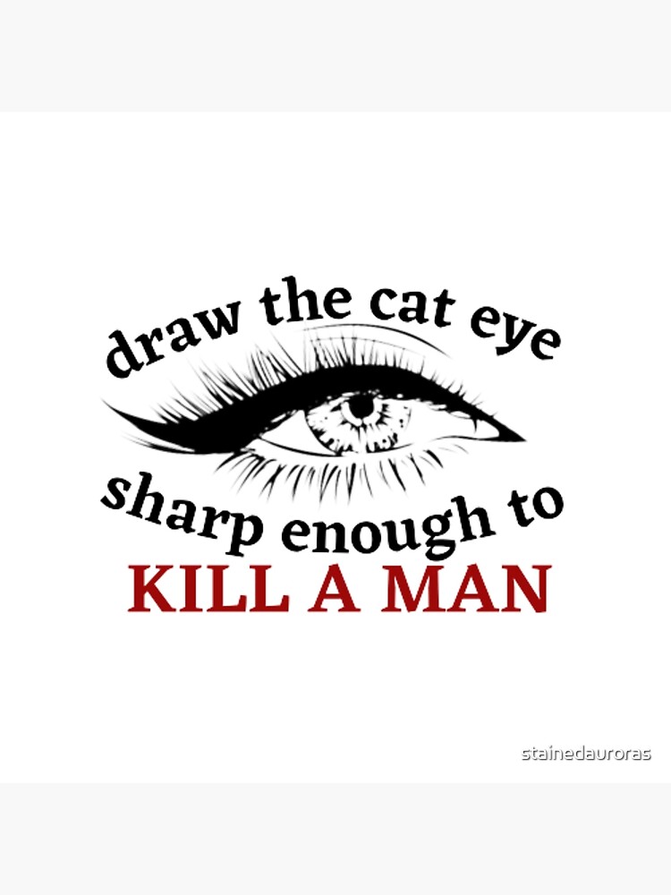 "draw the cat eye sharp enough to kill a man Taylor Swift" Poster for