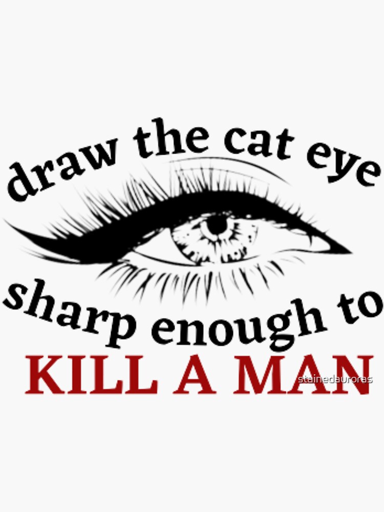 "draw the cat eye sharp enough to kill a man Taylor Swift" Sticker