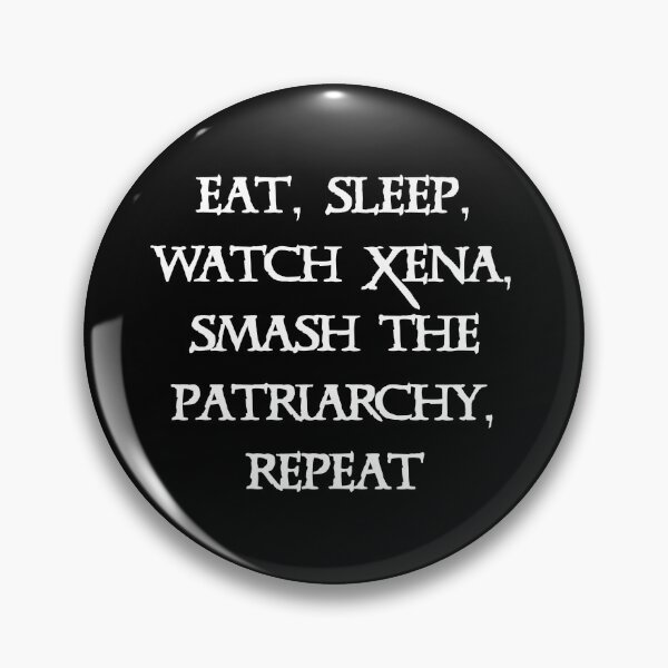 Item preview, Eat, Sleep, Watch Xena, Smash The Patriarchy, Repeat designed and sold by CharXena.