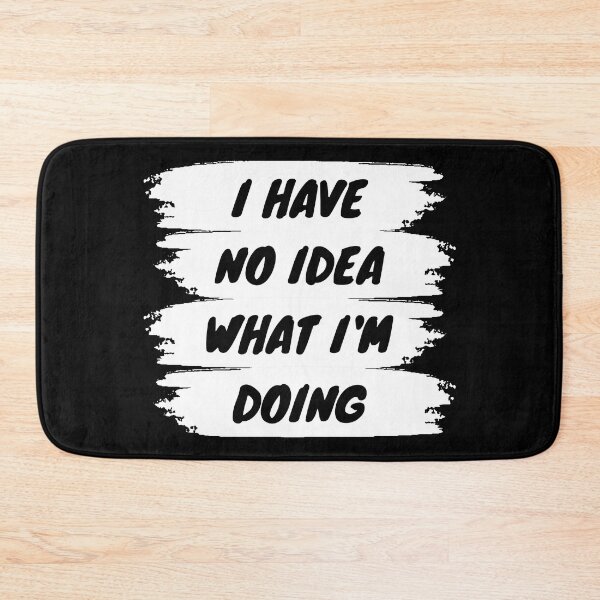 Item preview, I have no idea what I'm doing designed and sold by backham-design.