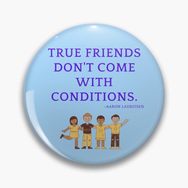 Item preview, 'True friends don't come with conditions' - Aaron Lauritsen designed and sold by Rechtop.