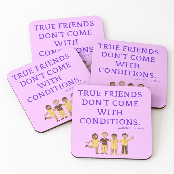 Item preview, 'True friends don't come with conditions' - Aaron Lauritsen designed and sold by Rechtop.