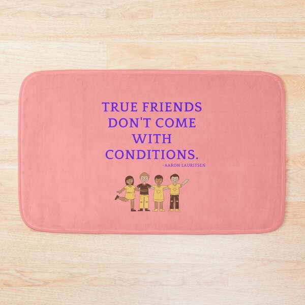 Item preview, 'True friends don't come with conditions' - Aaron Lauritsen designed and sold by Rechtop.