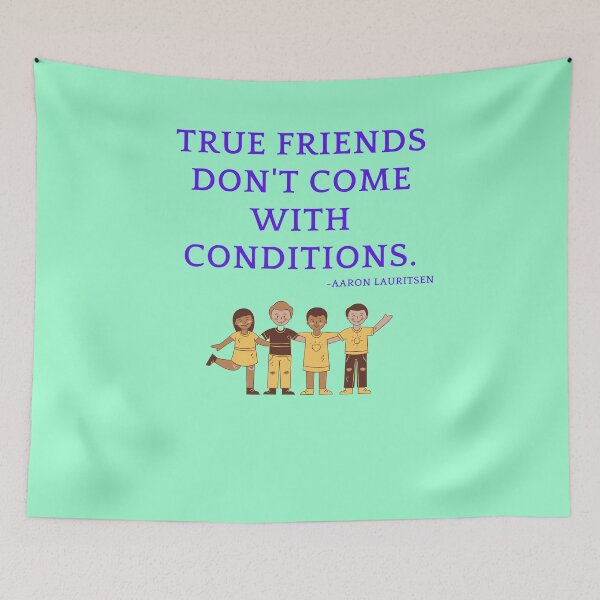 Item preview, 'True friends don't come with conditions' - Aaron Lauritsen designed and sold by Rechtop.