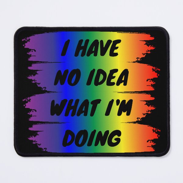 Item preview, I have no idea what I'm doing designed and sold by backham-design.