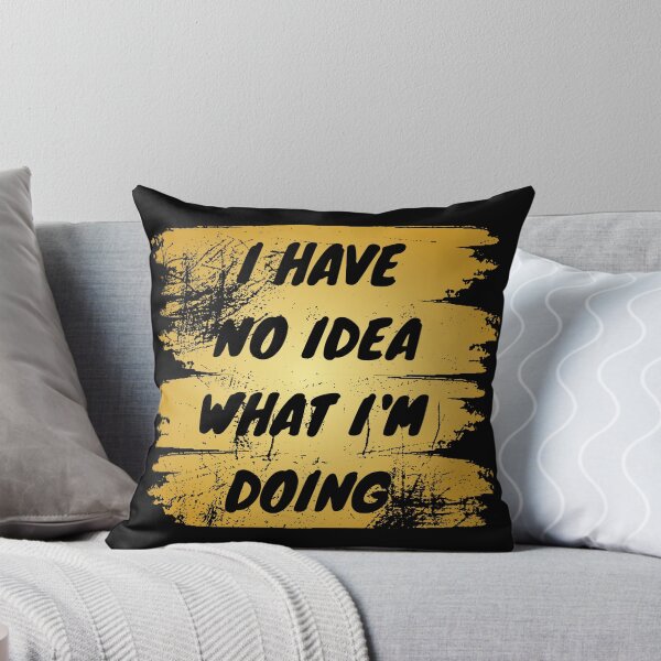 Item preview, I have no idea what I'm doing designed and sold by backham-design.