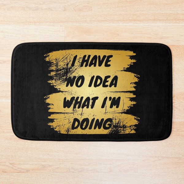 Item preview, I have no idea what I'm doing designed and sold by backham-design.
