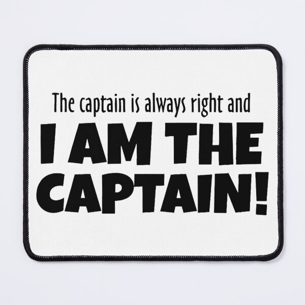 Item preview, The Captain Is Always Right And I'm The Captain designed and sold by HATABNA.