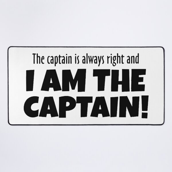 Item preview, The Captain Is Always Right And I'm The Captain designed and sold by HATABNA.