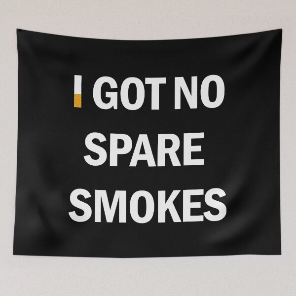 Item preview, I Got No Spare Smokes designed and sold by PapaBujuGaming.
