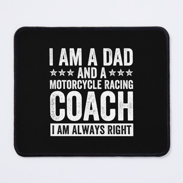 Item preview, I Am A Dad And Motorcycle Racing Coach I Am Always Right designed and sold by Easy-Teezy.