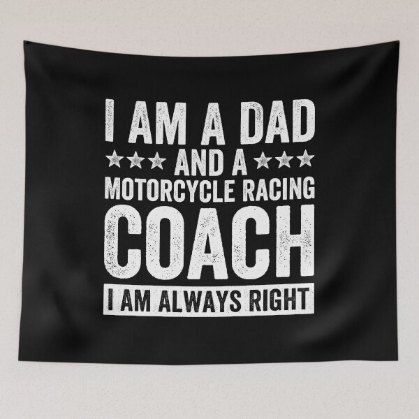 Item preview, I Am A Dad And Motorcycle Racing Coach I Am Always Right designed and sold by Easy-Teezy.