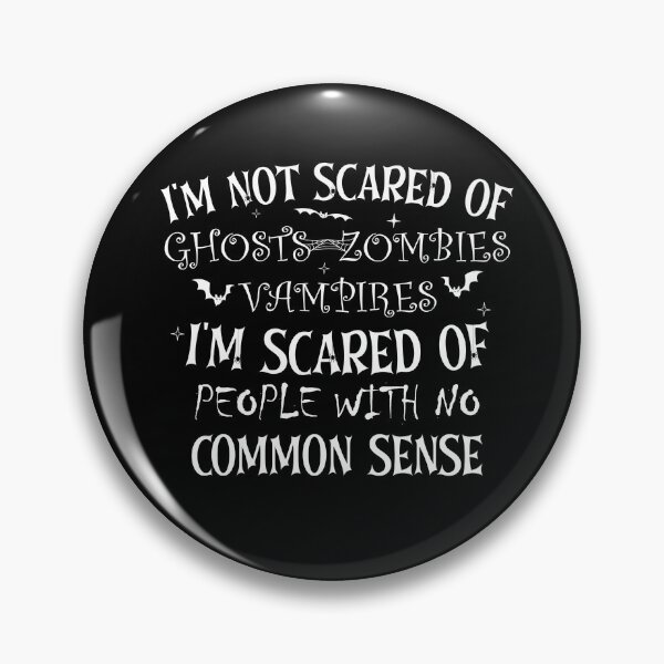 Item preview, I'm not scared of ghosts zombies  vampires I'm scared of people with no common sense designed and sold by ArtByMouad.