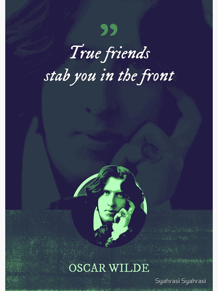 "Oscar Wilde True friends stab you in the front" Sticker for Sale by