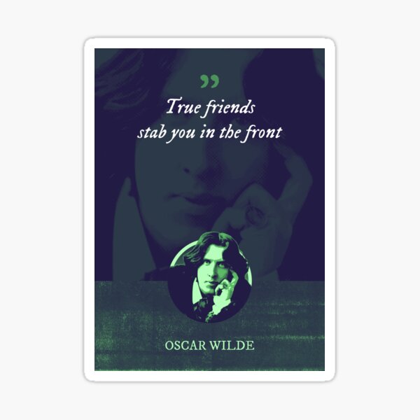 "Oscar Wilde True friends stab you in the front" Sticker for Sale by