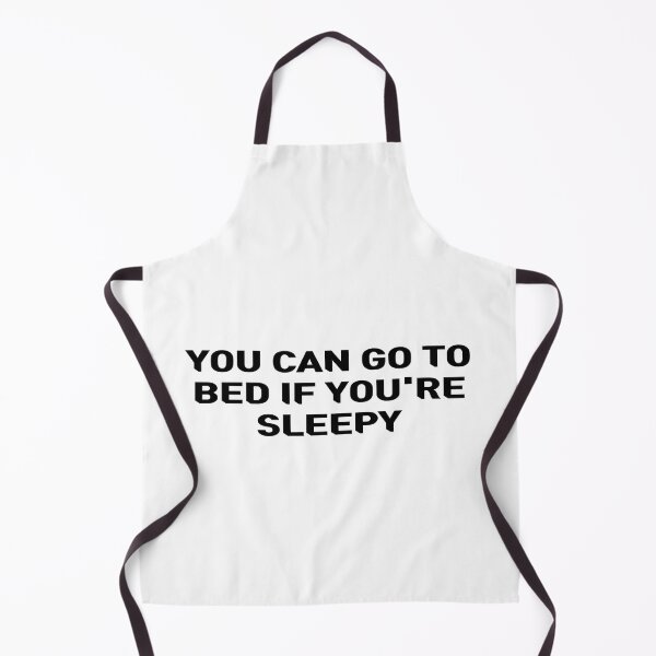 Item preview, You can go to bed if you're sleepy designed and sold by jaeking33.