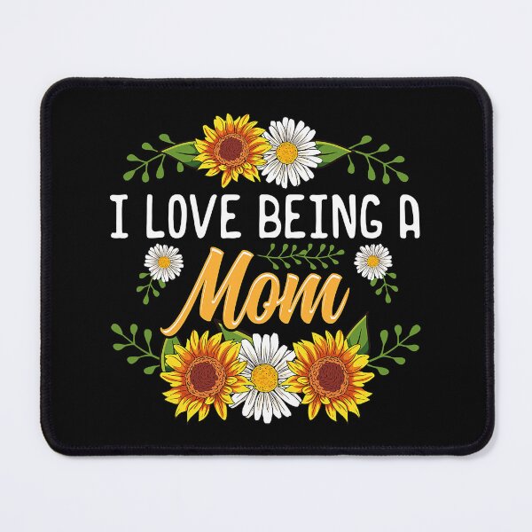 Item preview, I Love Being A Mom Sunflower Mothers Day designed and sold by Earthshaker-art.