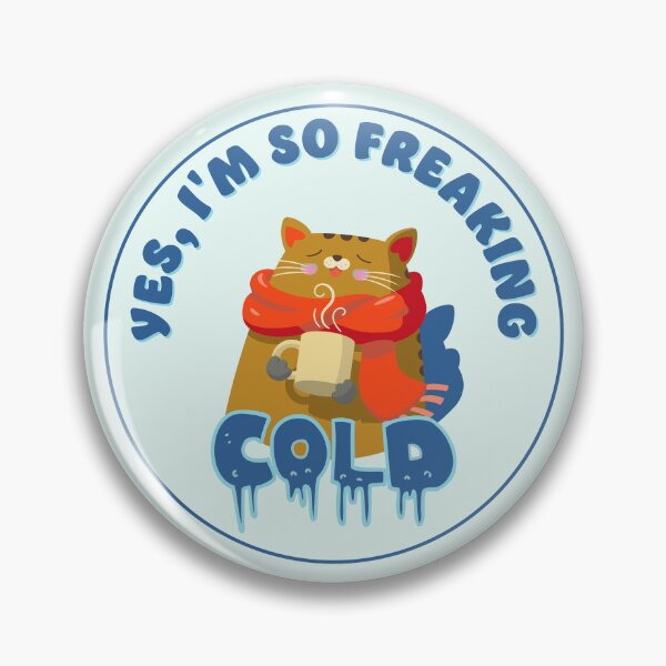 Item preview, Yes, I’m So Freaking Cold designed and sold by Pearl67.