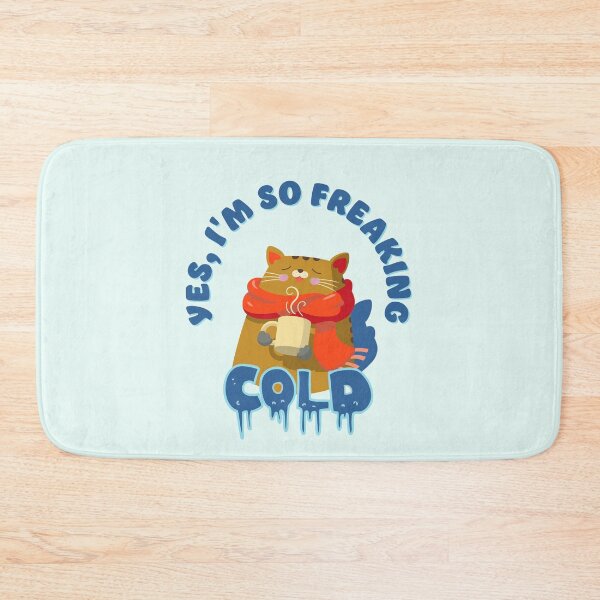 Item preview, Yes, I’m So Freaking Cold designed and sold by Pearl67.
