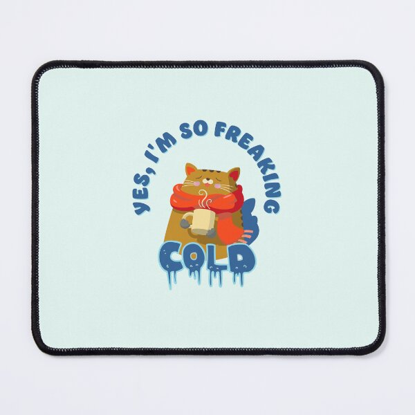 Item preview, Yes, I’m So Freaking Cold designed and sold by Pearl67.