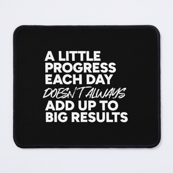 Item preview, A Little Progress Each Day Doesn't Always Add Up To Big Results designed and sold by redacteddesign.