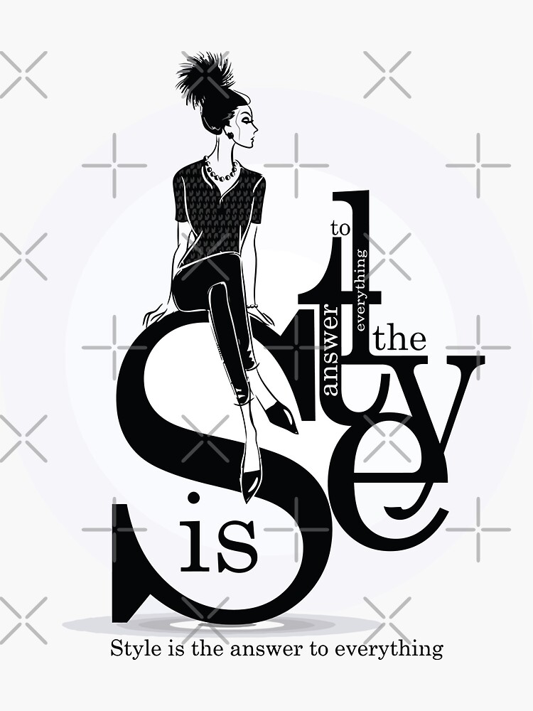 Style Is The Answer To Everything Sticker For Sale By Mahe Art