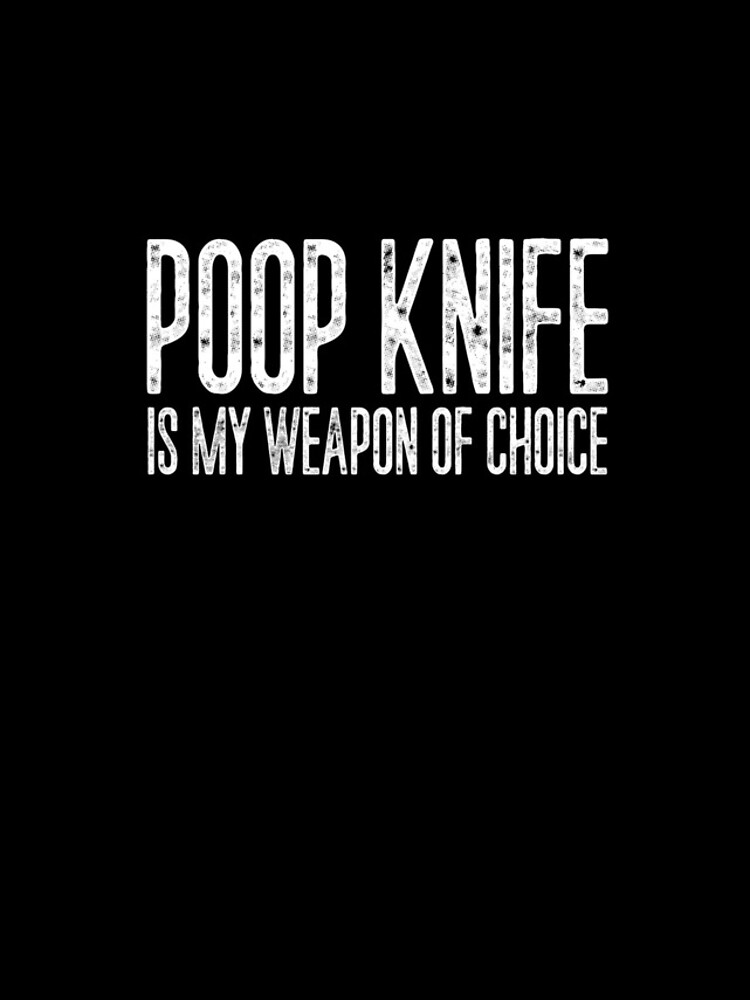 Aperçu 4 sur 4. Coque iPhone avec l'œuvre Poop Knife Is My Weapon Of Choice Gag Funny Poop Knife Gear créée et vendue par DynamicDesign.