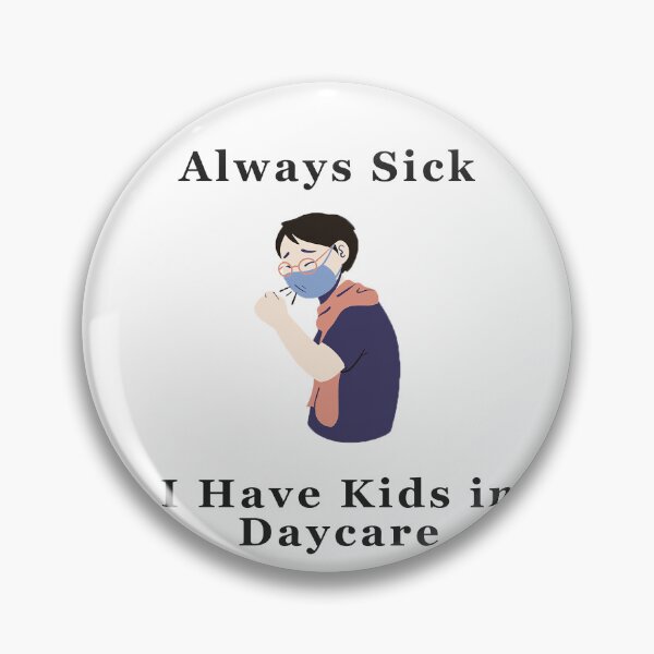 Item preview, Always Sick, I have kids in daycare - Sick designed and sold by GenerationalArt.