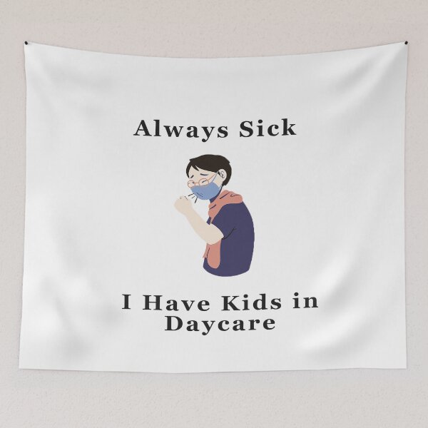 Item preview, Always Sick, I have kids in daycare - Sick designed and sold by GenerationalArt.
