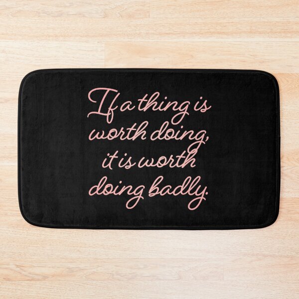 Item preview, If a thing is worth doing, it is worth doing badly. v.3 designed and sold by x1brett.