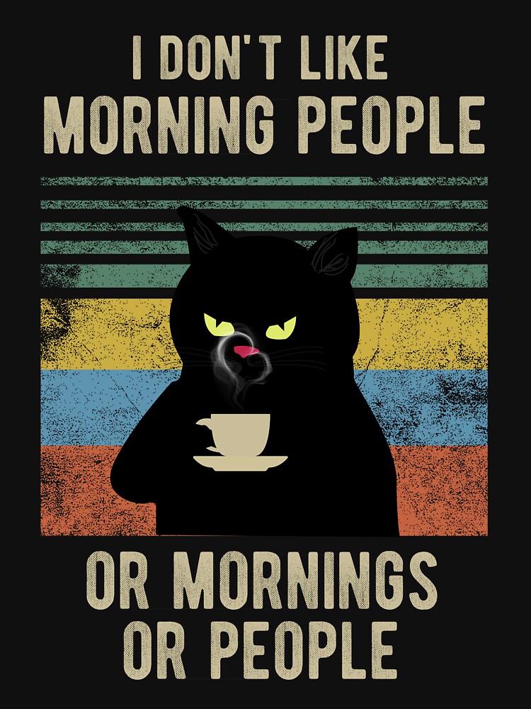 I Dont Like Morning People Funny Angry Cat Drink Coffee Meme Retro