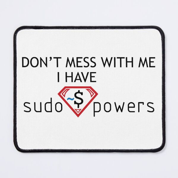 Item preview, Programmer humor. Linux joke. Don't mess with me I have sudo powers designed and sold by TechPointStyle.