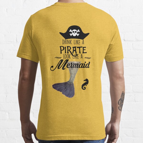 Funny Drinking Shirt, Drink Like A Pirate Look Like A Mermaid